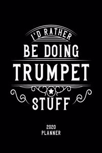 I'd Rather Be Doing Trumpet Stuff 2020 Planner