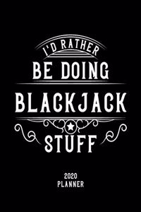 I'd Rather Be Doing Blackjack Stuff 2020 Planner