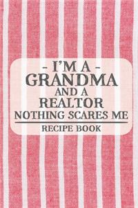 I'm a Grandma and a Realtor Nothing Scares Me Recipe Book