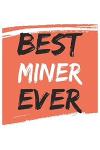 Best miner Ever miners Gifts miner Appreciation Gift, Coolest miner Notebook A beautiful