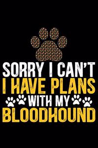 Sorry I Can't I Have Plans with My Bloodhound