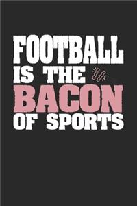 Football Is The Bacon of Sports