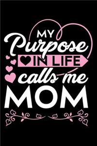 My Purpose in Life Calls Me Mom