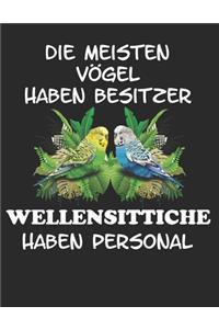 Die meisten Vögel haben Besitzer Wellensittiche haben Personal