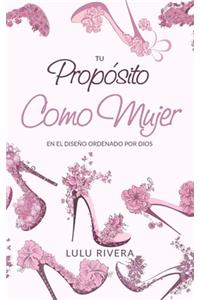 Tu Proposito Como Mujer