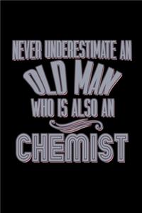 Never underestimate an old man who is also a chemist