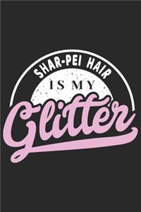 Shar Pei Hair Is My Glitter