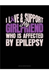 I Love & Support My Girlfriend Who Is Affected By Epilepsy