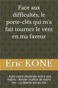 Face aux difficultés, le porte-clés qui m'a fait tourner le vent en ma faveur