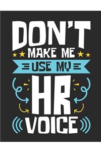 Don't Make Me Use My HR Voice: Human Resources 2020 Weekly Planner (Jan 2020 to Dec 2020), Paperback 8.5 x 11, Calendar Schedule Organizer