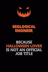 Geological Engineer Because Halloween Lover Is Not An Official Job Title