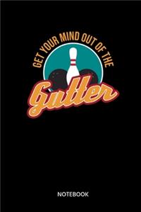 Get Your Mind Out Of The Gutter Notebook
