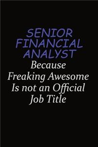 Senior Financial Analyst Because Freaking Awesome Is Not An Official Job Title