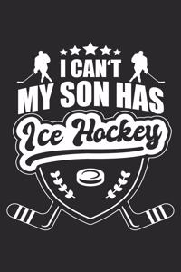 I Can't My Son Has Ice Hockey