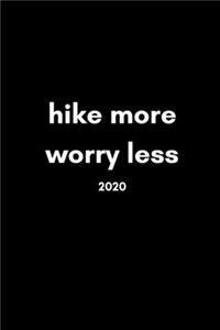 Hike More, Worry Less 2020: Hiking Lover's Diary And Goal Planner- Week To View Appointment Book- Funny Climber's Gift- 6x9 (approximate A5 size)