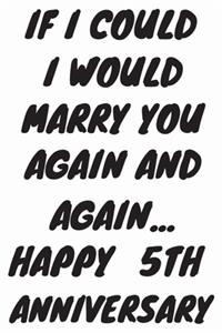 If I Could I Would Marry You Again And Again... Happy 5th Anniversary