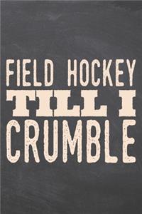 Field Hockey till i Crumble