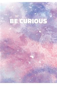 Be Curious