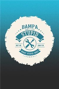 Bampa Can't Fix Stupid But He Can Fix What Stupid Does