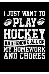 Hockey Season Game Statistics Log Book I Just Want To Play Hockey And Ignore All Of My Homework And Chores