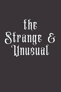 The Strange & Unusual