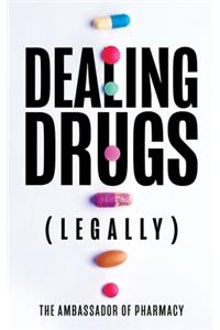 Dealing drugs (legally)