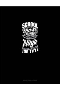 School Nurse Only Because Full Time Multi Tasking Ninja Is Not An Actual Job Title