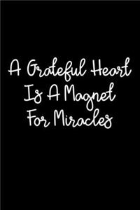 A Grateful Heart Is A Magnet For Miracles