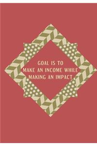 Goal Is to Make an Income While Making an Impact