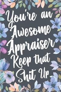 You're An Awesome Appraiser Keep That Shit Up