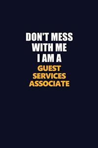 Don't Mess With Me I Am A Guest Services Associate