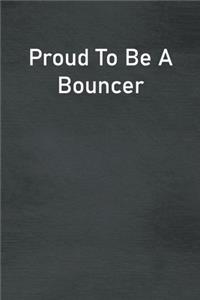 Proud To Be A Bouncer