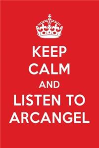 Keep Calm and Listen to Arcangel: Arcangel Designer Notebook