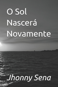 O Sol Nascerá Novamente