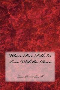 When Fire Fell In Love With the Rain