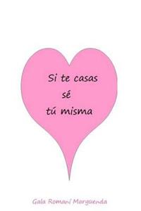Si te casas se tu misma