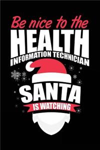 Be Nice To The Health Information Technician Santa Is Watching