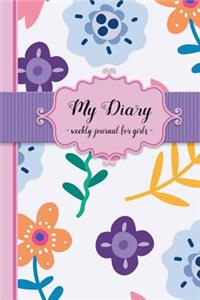 My Diary: Weekly Journal for Girls