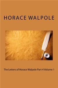 The Letters of Horace Walpole Part 4 Volume 1