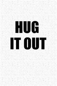 Hug It Out