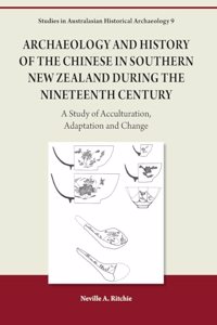 Archaeology and History of the Chinese in Southern New Zealand During the Nineteenth Century