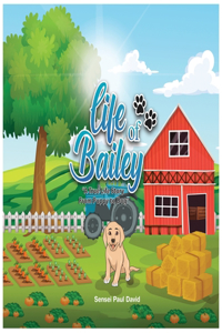 Life of Bailey: A True Life Story From Puppy To Dog