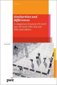 Similarities and Differences: A Comparison of Current UK GAAP New UK GAAP(FRS 102) and IFRS