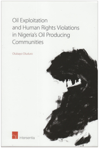 Oil Exploitation and Human Rights Violations in Nigeria's Oil Producing Communities