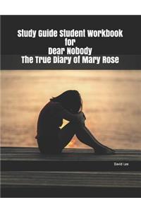 Study Guide Student Workbook for Dear Nobody the True Diary of Mary Rose