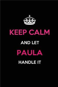 Keep Calm and Let Paula Handle It