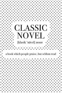 Classic Novel a Book Which People Praise But Seldom Read