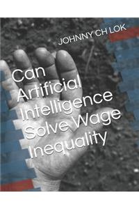 Can Artificial Intelligence Solve Wage Inequality