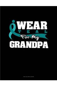 I Wear Teal for My Grandpa: Two Column Ledger