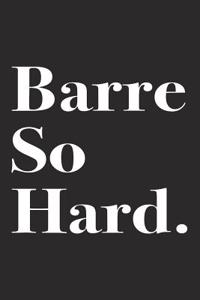 Barre So Hard